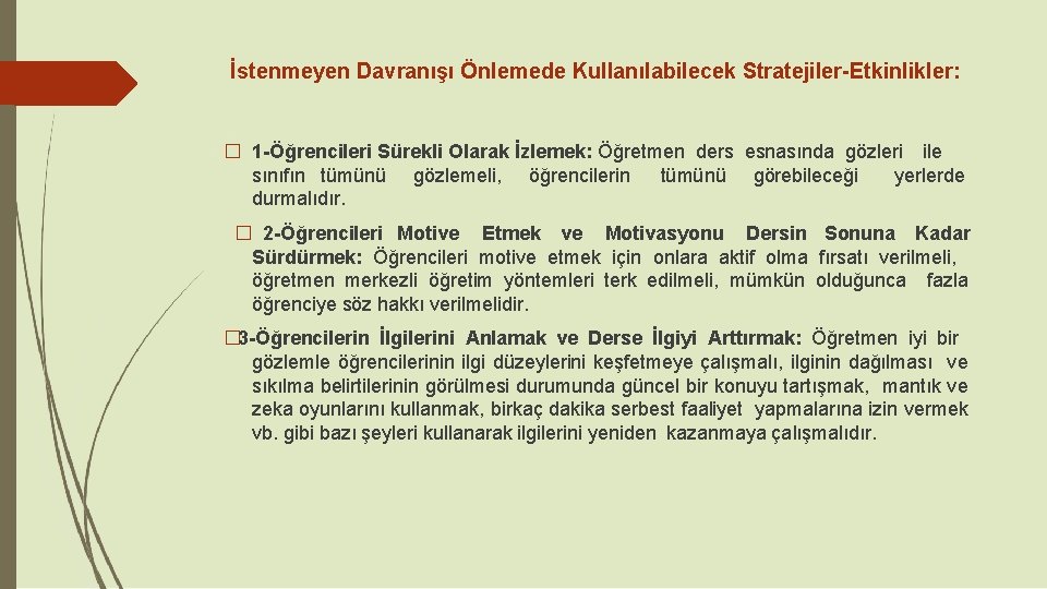 İstenmeyen Davranışı Önlemede Kullanılabilecek Stratejiler-Etkinlikler: � 1 -Öğrencileri Sürekli Olarak İzlemek: Öğretmen ders esnasında