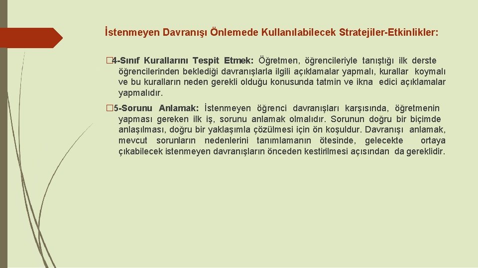 İstenmeyen Davranışı Önlemede Kullanılabilecek Stratejiler-Etkinlikler: � 4 -Sınıf Kurallarını Tespit Etmek: Öğretmen, öğrencileriyle tanıştığı