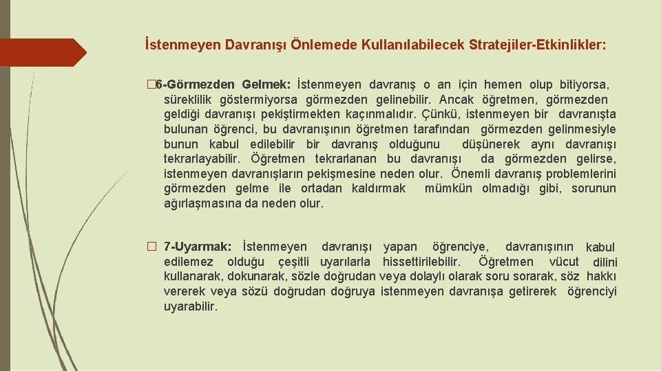 İstenmeyen Davranışı Önlemede Kullanılabilecek Stratejiler-Etkinlikler: � 6 -Görmezden Gelmek: İstenmeyen davranış o an için