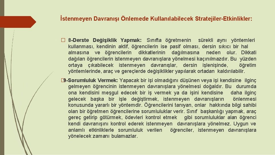 İstenmeyen Davranışı Önlemede Kullanılabilecek Stratejiler-Etkinlikler: � 8 -Derste Değişiklik Yapmak: Sınıfta öğretmenin sürekli aynı