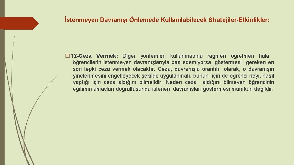 İstenmeyen Davranışı Önlemede Kullanılabilecek Stratejiler-Etkinlikler: � 12 -Ceza Vermek: Diğer yöntemleri kullanmasına rağmen öğretmen