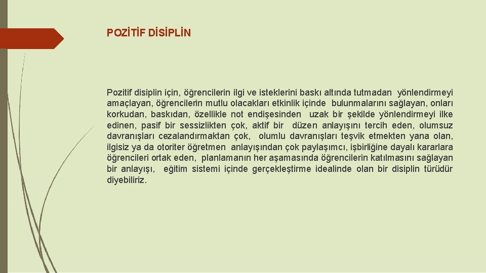 POZİTİF DİSİPLİN Pozitif disiplin için, öğrencilerin ilgi ve isteklerini baskı altında tutmadan yönlendirmeyi amaçlayan, POZİTİF DİSİPLİN Pozitif disiplin için, öğrencilerin ilgi ve isteklerini baskı altında tutmadan yönlendirmeyi amaçlayan,