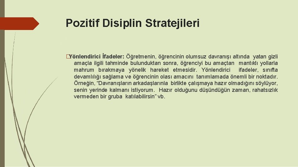 Pozitif Disiplin Stratejileri �Yönlendirici İfadeler: Öğretmenin, öğrencinin olumsuz davranışı altında yatan gizli amaçla ilgili