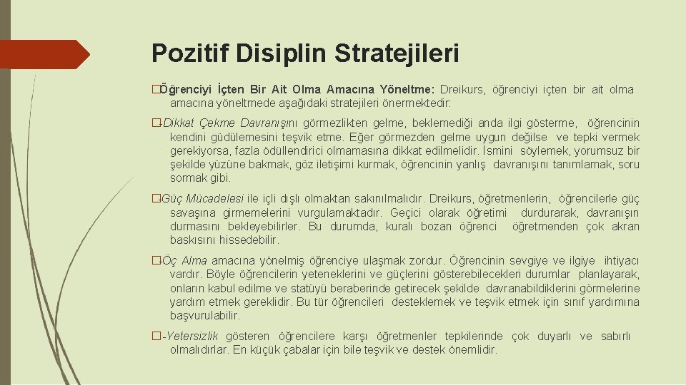 Pozitif Disiplin Stratejileri �Öğrenciyi İçten Bir Ait Olma Amacına Yöneltme: Dreikurs, öğrenciyi içten bir