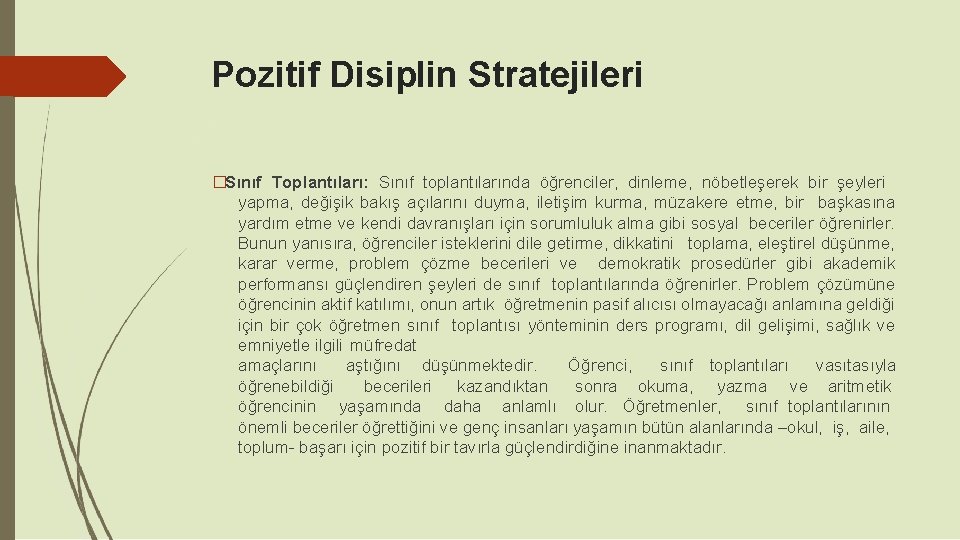 Pozitif Disiplin Stratejileri �Sınıf Toplantıları: Sınıf toplantılarında öğrenciler, dinleme, nöbetleşerek bir şeyleri yapma, değişik