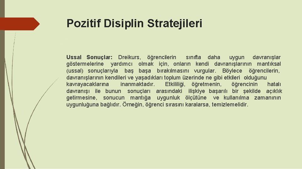 Pozitif Disiplin Stratejileri Ussal Sonuçlar: Dreikurs, öğrencilerin sınıfta daha uygun davranışlar göstermelerine yardımcı olmak