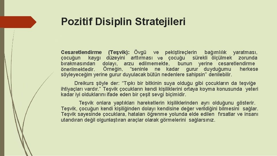 Pozitif Disiplin Stratejileri Cesaretlendirme (Teşvik): Övgü ve pekiştireçlerin bağımlılık yaratması, çocuğun kaygı düzeyini arttırması