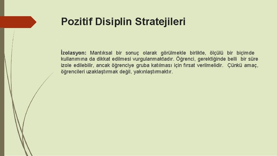 Pozitif Disiplin Stratejileri İzolasyon: Mantıksal bir sonuç olarak görülmekle birlikte, ölçülü bir biçimde kullanımına Pozitif Disiplin Stratejileri İzolasyon: Mantıksal bir sonuç olarak görülmekle birlikte, ölçülü bir biçimde kullanımına