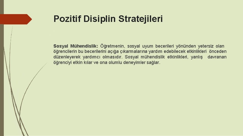 Pozitif Disiplin Stratejileri Sosyal Mühendislik: Öğretmenin, sosyal uyum becerileri yönünden yetersiz olan öğrencilerin bu Pozitif Disiplin Stratejileri Sosyal Mühendislik: Öğretmenin, sosyal uyum becerileri yönünden yetersiz olan öğrencilerin bu