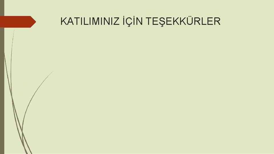 KATILIMINIZ İÇİN TEŞEKKÜRLER 