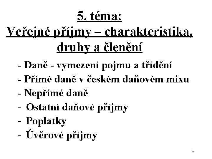 5. téma: Veřejné příjmy – charakteristika, druhy a členění - Daně - vymezení pojmu