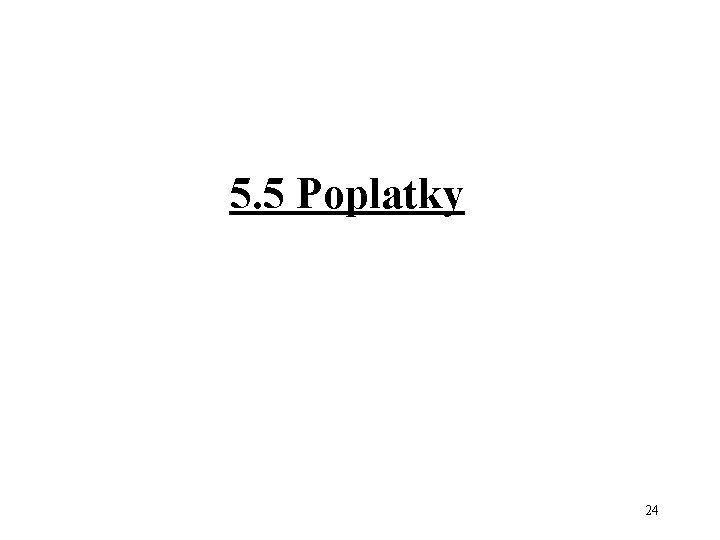 5. 5 Poplatky 24 