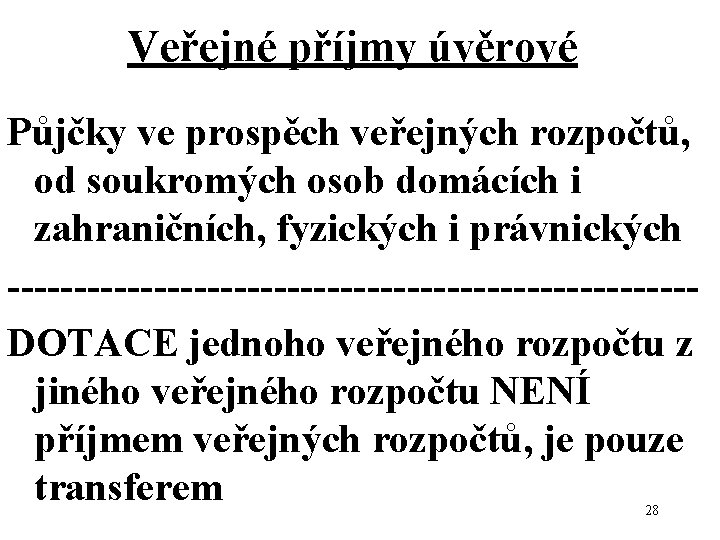 Veřejné příjmy úvěrové Půjčky ve prospěch veřejných rozpočtů, od soukromých osob domácích i zahraničních,