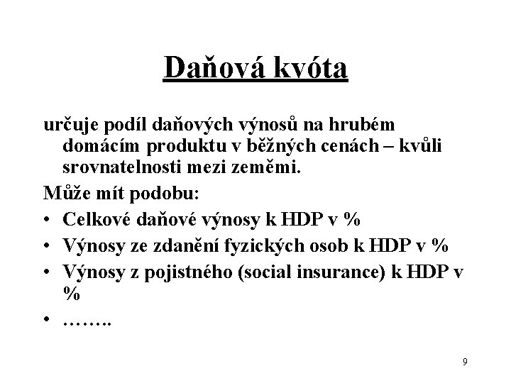 Daňová kvóta určuje podíl daňových výnosů na hrubém domácím produktu v běžných cenách –