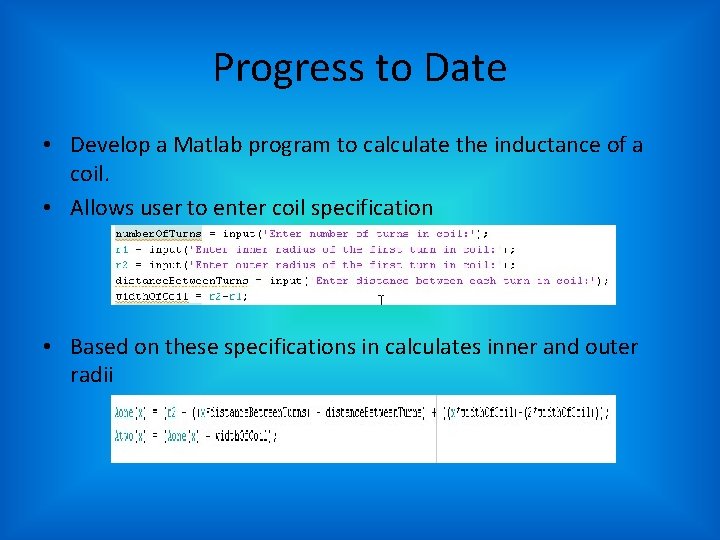 Progress to Date • Develop a Matlab program to calculate the inductance of a