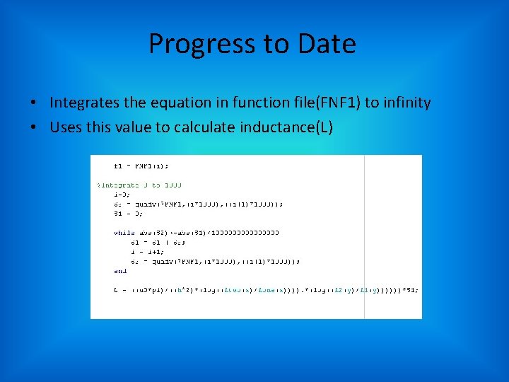 Progress to Date • Integrates the equation in function file(FNF 1) to infinity •