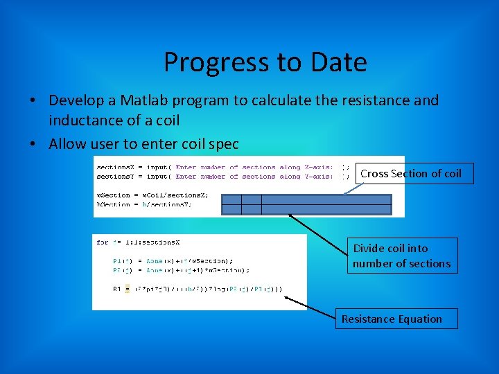 Progress to Date • Develop a Matlab program to calculate the resistance and inductance
