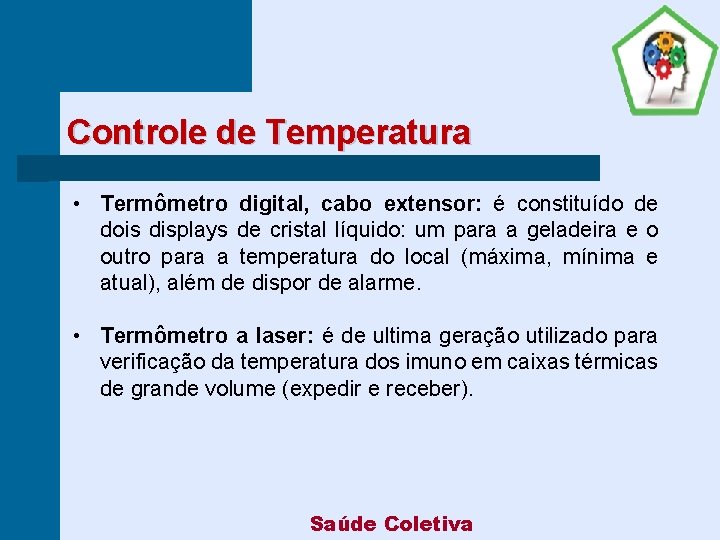 Controle de Temperatura • Termômetro digital, cabo extensor: é constituído de dois displays de
