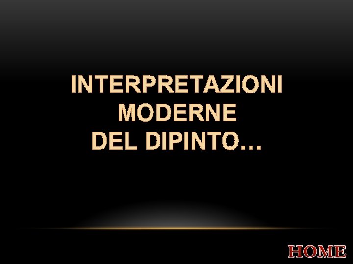 INTERPRETAZIONI MODERNE DEL DIPINTO… 