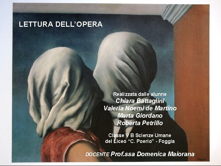 LETTURA DELL’OPERA Realizzata dalle alunne Chiara Battaglini Valeria Noemi de Martino Marta Giordano Roberta