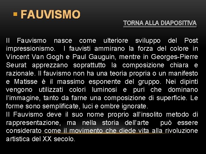 § FAUVISMO TORNA ALLA DIAPOSITIVA Il Fauvismo nasce come ulteriore sviluppo del Post impressionismo.