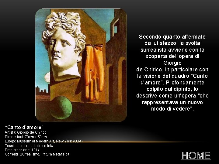 Secondo quanto affermato da lui stesso, la svolta surrealista avviene con la scoperta dell'opera