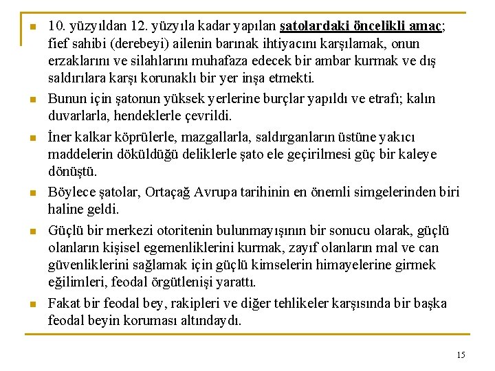 n n n 10. yüzyıldan 12. yüzyıla kadar yapılan şatolardaki öncelikli amaç; fief sahibi