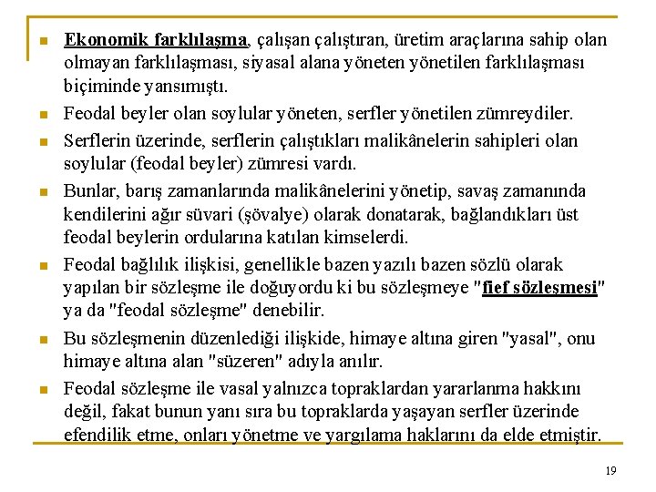 n n n n Ekonomik farklılaşma, çalışan çalıştıran, üretim araçlarına sahip olan olmayan farklılaşması,
