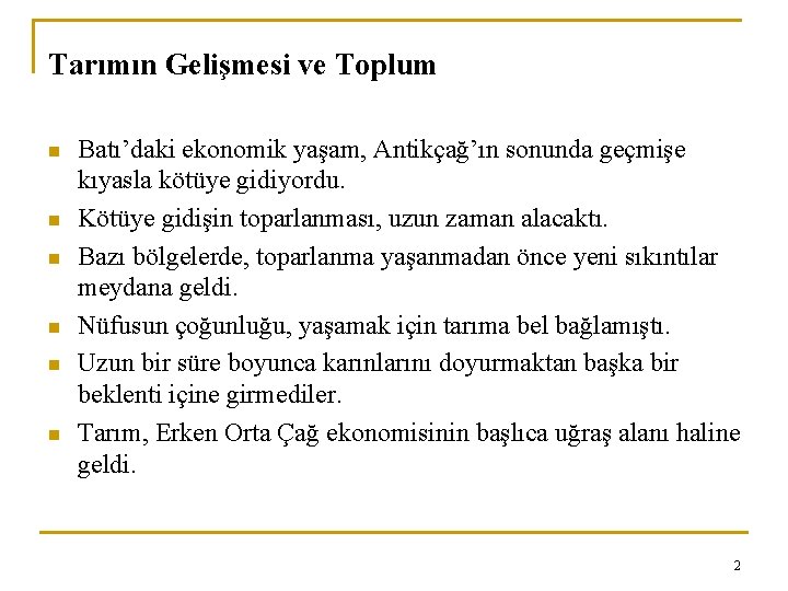 Tarımın Gelişmesi ve Toplum n n n Batı’daki ekonomik yaşam, Antikçağ’ın sonunda geçmişe kıyasla