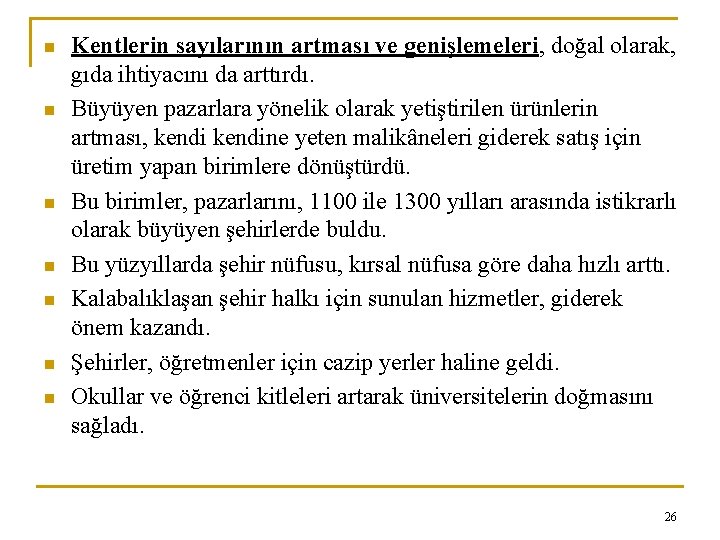 n n n n Kentlerin sayılarının artması ve genişlemeleri, doğal olarak, gıda ihtiyacını da