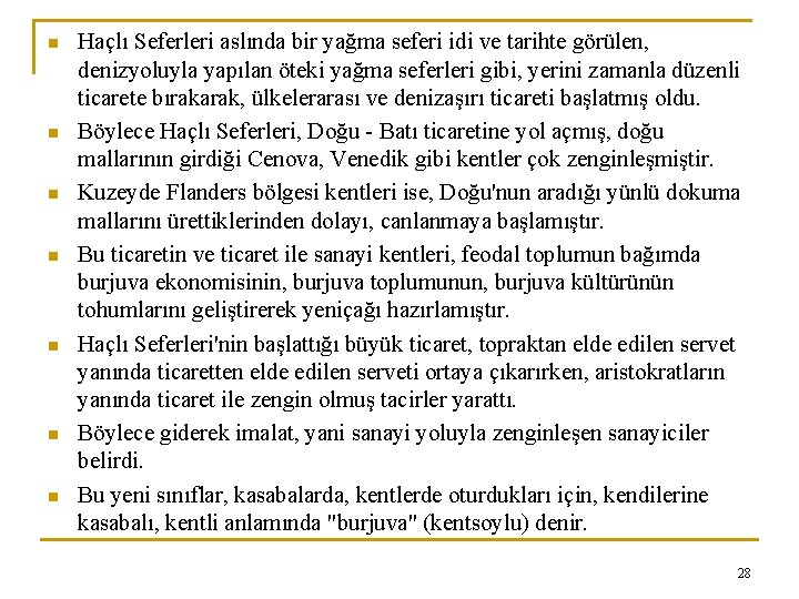 n n n n Haçlı Seferleri aslında bir yağma seferi idi ve tarihte görülen,