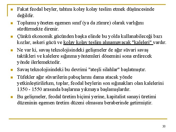 n n n n Fakat feodal beyler, tahtını kolay teslim etmek düşüncesinde değildir. Toplumu