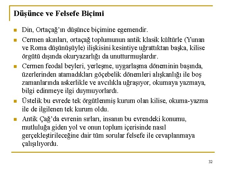 Düşünce ve Felsefe Biçimi n n n Din, Ortaçağ’ın düşünce biçimine egemendir. Cermen akınları,