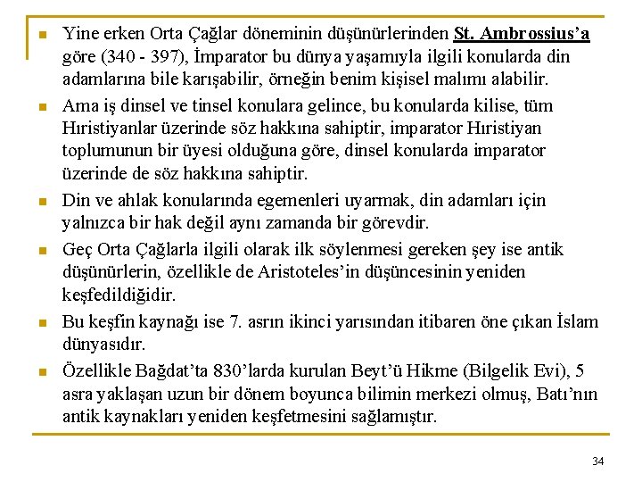 n n n Yine erken Orta Çağlar döneminin düşünürlerinden St. Ambrossius’a göre (340 -