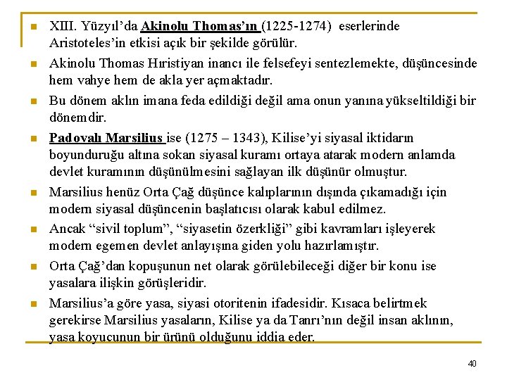 n n n n XIII. Yüzyıl’da Akinolu Thomas’ın (1225 -1274) eserlerinde Aristoteles’in etkisi açık