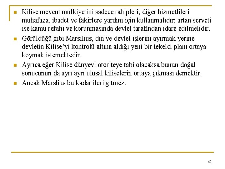 n n Kilise mevcut mülkiyetini sadece rahipleri, diğer hizmetlileri muhafaza, ibadet ve fakirlere yardım