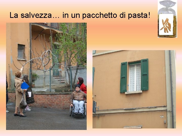 La salvezza… in un pacchetto di pasta! 