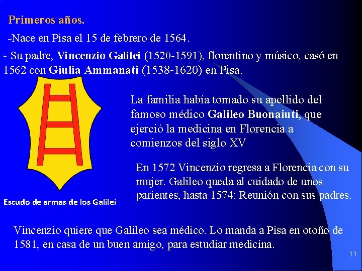 Primeros años. -Nace en Pisa el 15 de febrero de 1564. - Su padre, Primeros años. -Nace en Pisa el 15 de febrero de 1564. - Su padre,