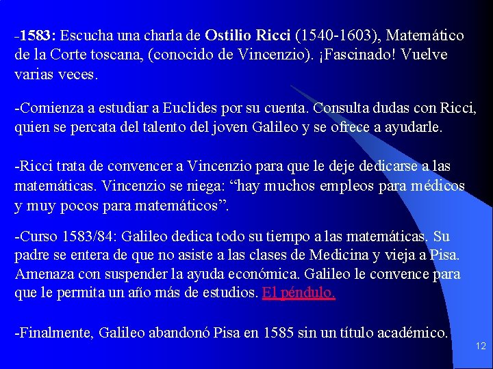 -1583: Escucha una charla de Ostilio Ricci (1540 -1603), Matemático de la Corte toscana, -1583: Escucha una charla de Ostilio Ricci (1540 -1603), Matemático de la Corte toscana,