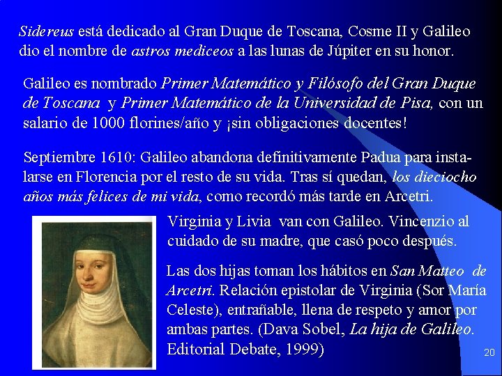 Sidereus está dedicado al Gran Duque de Toscana, Cosme II y Galileo dio el Sidereus está dedicado al Gran Duque de Toscana, Cosme II y Galileo dio el