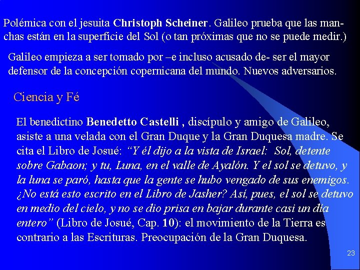 Polémica con el jesuita Christoph Scheiner. Galileo prueba que las manchas están en la Polémica con el jesuita Christoph Scheiner. Galileo prueba que las manchas están en la