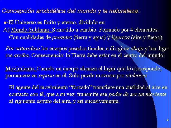 Concepción aristotélica del mundo y la naturaleza: l-El Universo es finito y eterno, dividido Concepción aristotélica del mundo y la naturaleza: l-El Universo es finito y eterno, dividido