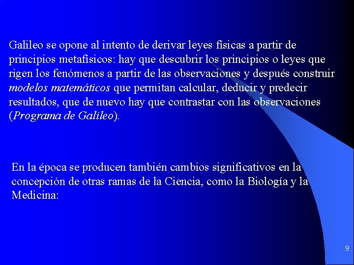 Galileo se opone al intento de derivar leyes físicas a partir de principios metafísicos: Galileo se opone al intento de derivar leyes físicas a partir de principios metafísicos: