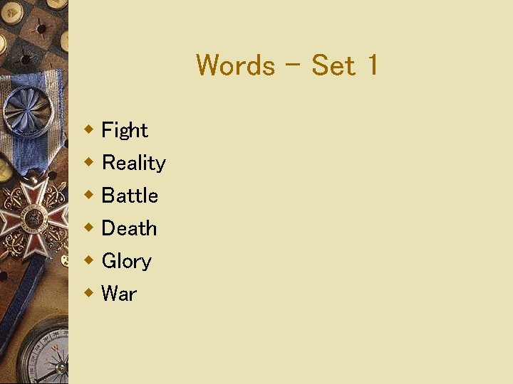 Words – Set 1 w Fight w Reality w Battle w Death w Glory Words – Set 1 w Fight w Reality w Battle w Death w Glory