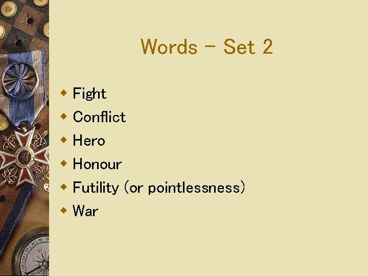 Words – Set 2 w Fight w Conflict w Hero w Honour w Futility Words – Set 2 w Fight w Conflict w Hero w Honour w Futility