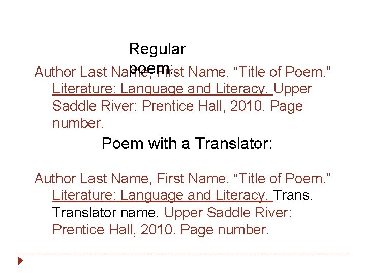 Regular poem: Author Last Name, First Name. “Title of Poem. ” Literature: Language and