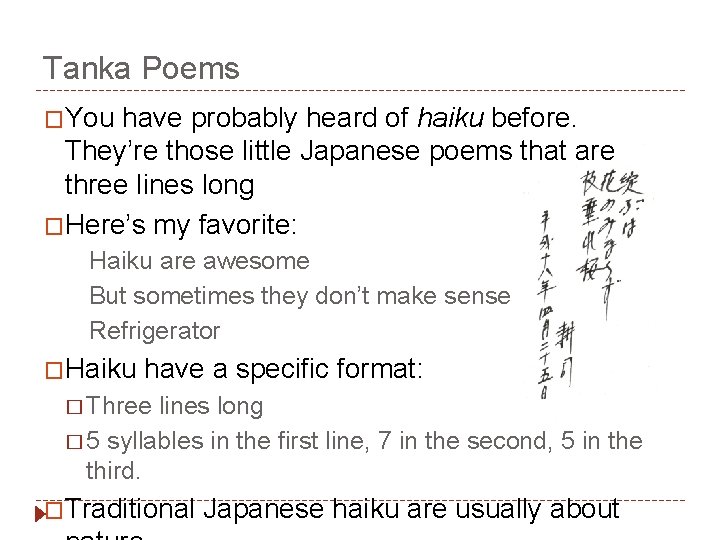 Tanka Poems �You have probably heard of haiku before. They’re those little Japanese poems
