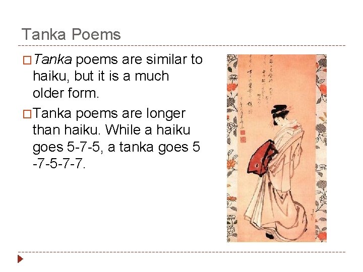 Tanka Poems �Tanka poems are similar to haiku, but it is a much older