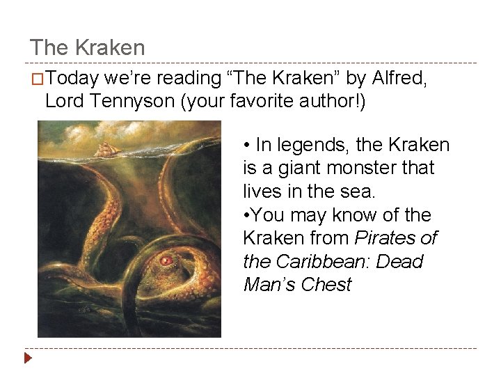 The Kraken �Today we’re reading “The Kraken” by Alfred, Lord Tennyson (your favorite author!)