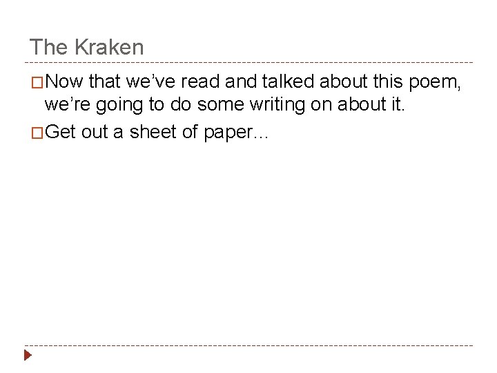 The Kraken �Now that we’ve read and talked about this poem, we’re going to